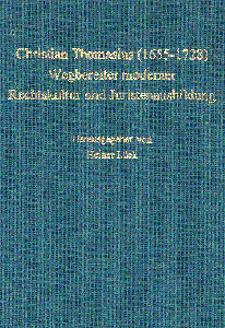 Heiner Lück (Hrsg.):
Christian Thomasius (1655--1728)
Wegbereiter moderner Rechtskultur
und Juristenausbildung