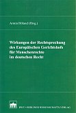 Wirkungen der Rechtsprechung des europischen Gerichtshofs fr Menschenrechte im deutschen Recht