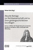 Aktuelle Beiträge zur Rechtswissenschaft und zu ihren geistesgeschichtlichen Grundlagen