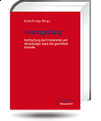 Gesetzgebung. Rechtsetzung durch Parlamente und Verwaltungen sowie ihre gerichtliche Kontrolle. 2013