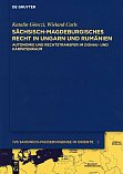 Katalin Gnczi/Wieland Carls: Schsisch-magdeburgisches Recht in Ungarn und Rumnien.